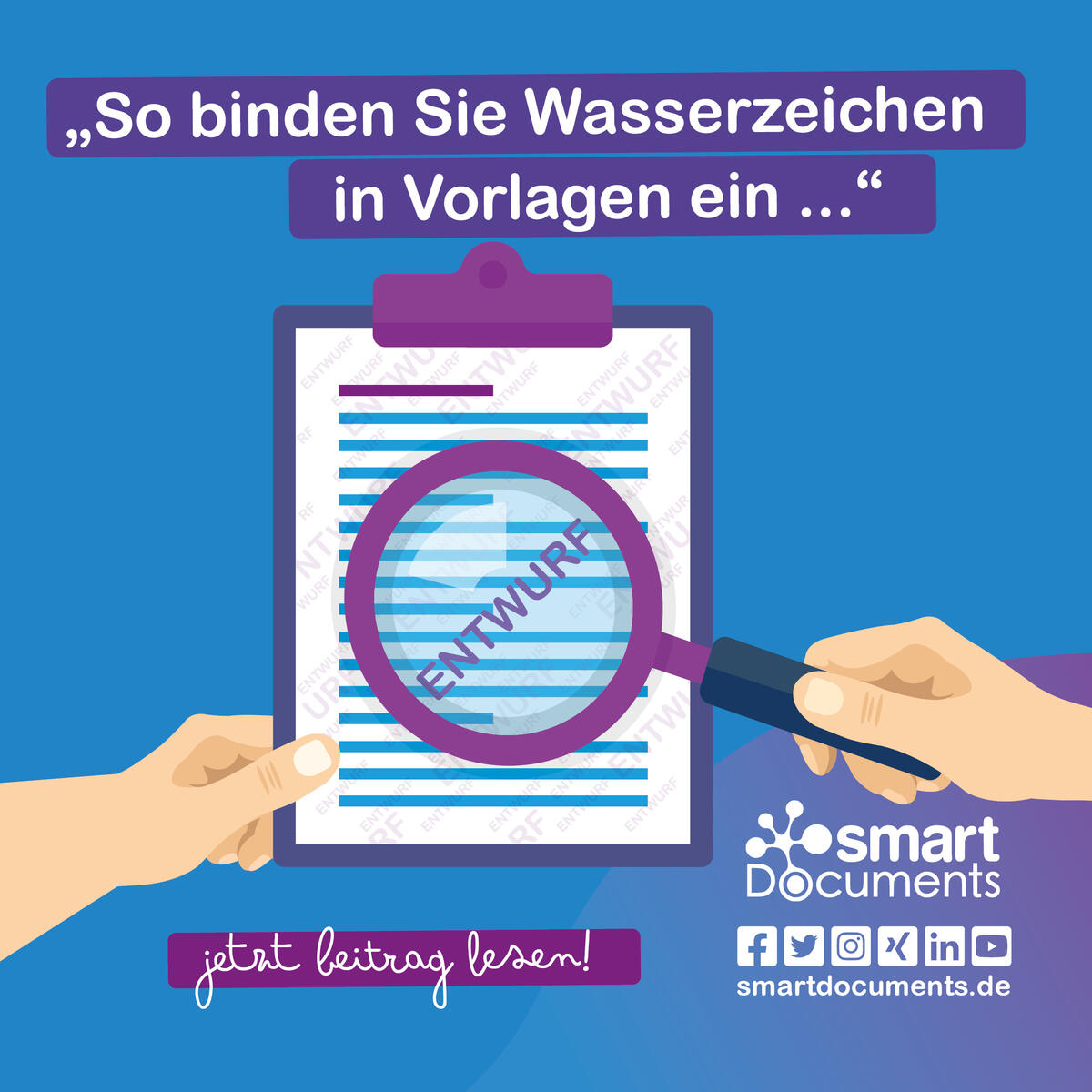 Vektorgrafik: Hände halten Dokument in der Hand. Das Dokument enthält Wasserzeichen. mit Text: So binden Sie Wasserzeichen innerhalb SmartDocuments ein ..., Jetzt Beitrag lesen.