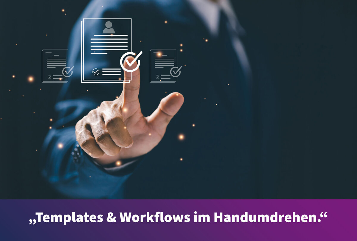 Hand bedient eine digitale Benutzeroberfl&auml;che mit Dokumentensymbolen und H&auml;kchen zur Freigabe oder Bearbeitung von Vorlagen und Prozessen. Am unteren Bildrand steht der Text: &raquo;Templates & Workflows im Handumdrehen.&laquo;