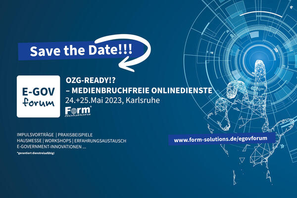 Form-Solutions E-GovForum 2023, 24.+25.05.2023 in Karlsruhe
"OZG-Ready - Medienbruchfreie Onlinedienste"