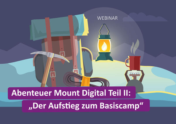 Wir laden Sie herzlich ein zu unserem kostenlosen Webinar: Abenteuer Mount Digital Teil II "Der Aufstieg zum Basiscamp". Wann? am 16.05.2023 um 14:30 Uhr