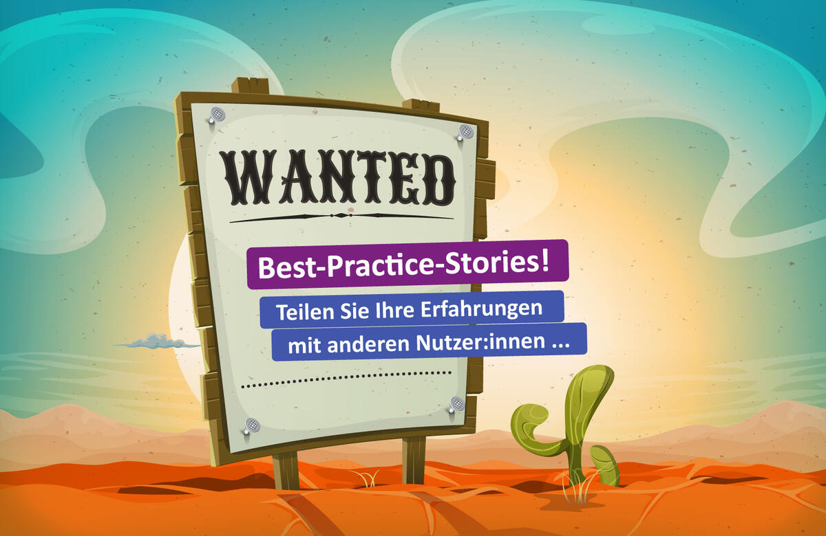 Wanted! Wir suchen Best-Practice-Stories!