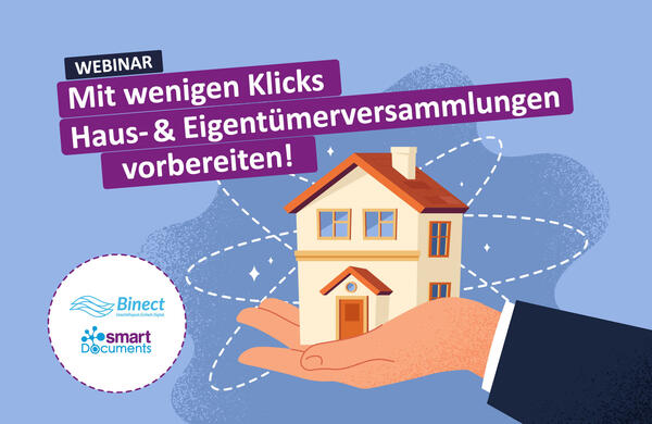 Vektorgrafik Haus, wird in der Hand gehalten mit Slogan "Webinar: Mit wenigen Klicks Haus- & Eigentümerversammlungen vorbereiten!" und den beiden Firmenlogos Binect und SmartDocuments